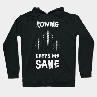 Rowing keeps me sane design / rowing athlete / rowing college / rowing gift idea / rowing lover present Hoodie